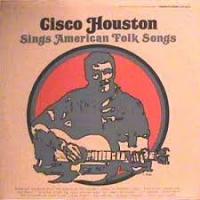 Cisco Houston Cisco Sings American Folk Songs