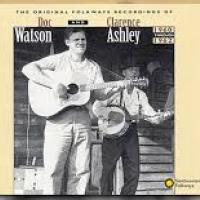 Doc Watson & Clarence Ashley Doc Watson & Clarence Ashley 1960 through 62