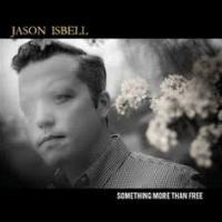 Jason Isbell Something More than Free