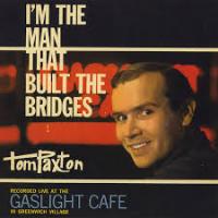 Tom Paxton I'm the Man that Built the Bridges