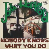 John Hartford Nobody Knows What You Do