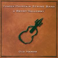 Yonder Mountain String Band & Benny Galloway Old Hands