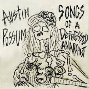 Austin Possum Songs of a Depressed Anarchist