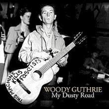 Woody Guthrie My Dusty Road